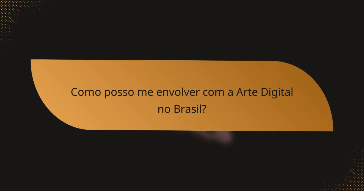Como posso me envolver com a Arte Digital no Brasil?