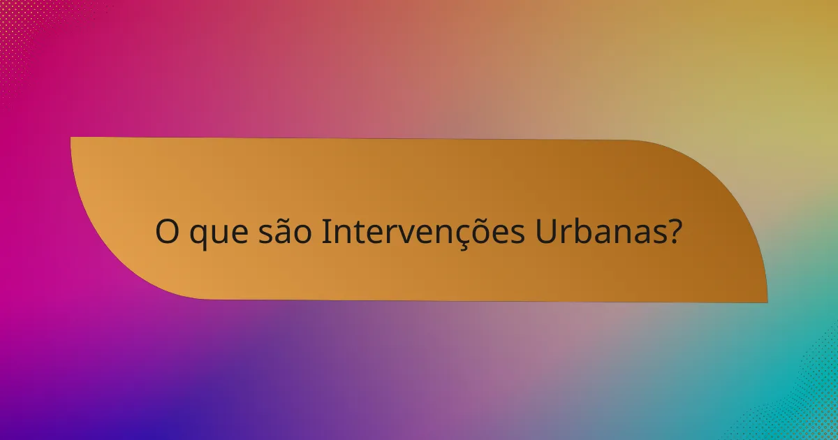 O que são Intervenções Urbanas?