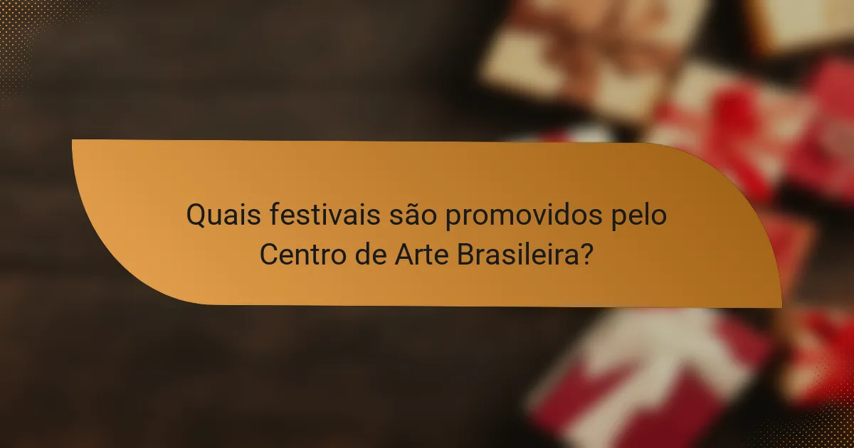 Quais festivais são promovidos pelo Centro de Arte Brasileira?