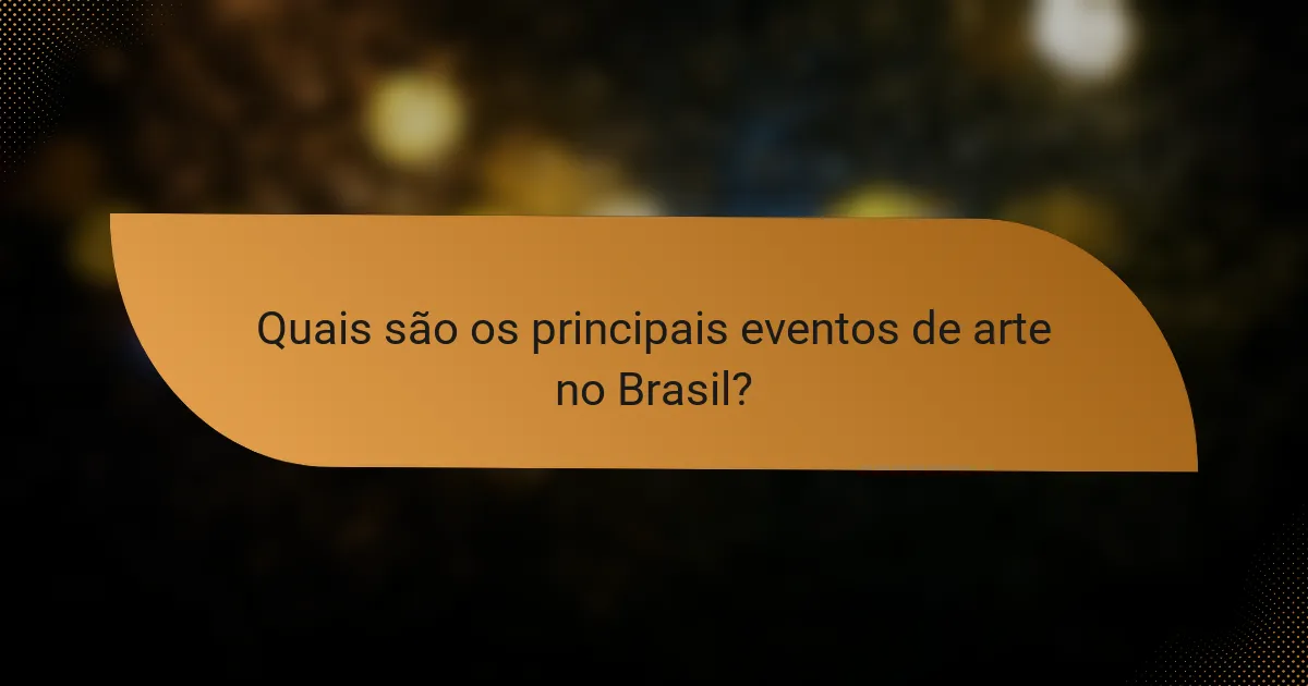 Quais são os principais eventos de arte no Brasil?