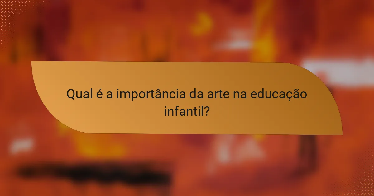 Qual é a importância da arte na educação infantil?
